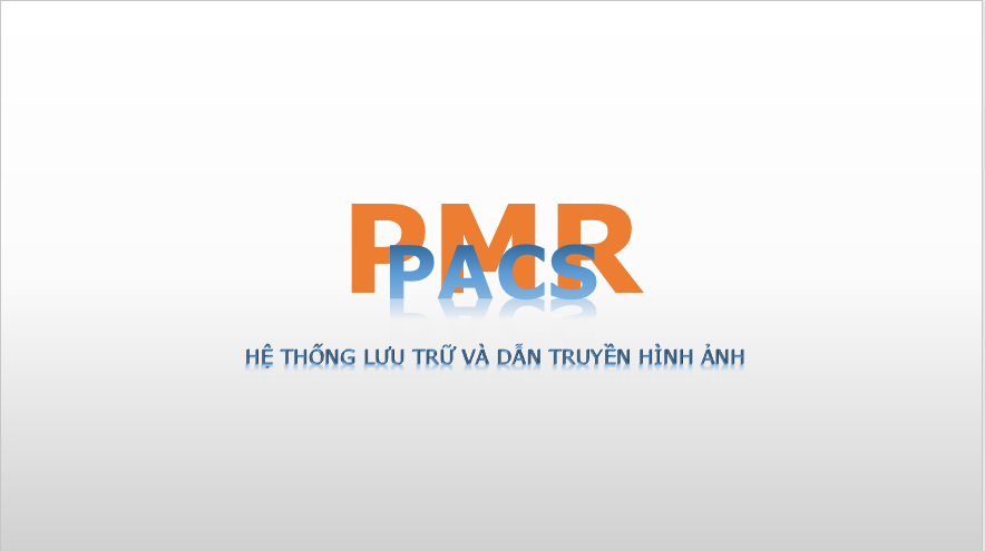 Giới thiệu PMR PACS - Hệ thống lưu trữ và dẫn truyền hình ảnh